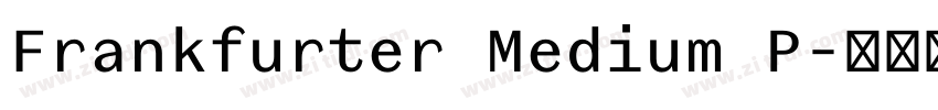 Frankfurter Medium P字体转换 Frankfurter Medium P字体转换